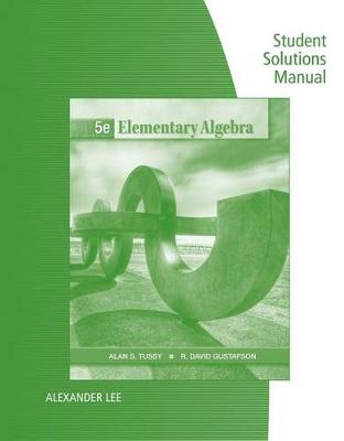Book cover for Student Solutions Manual for Tussy/Gustafson's Elementary Algebra, 5th