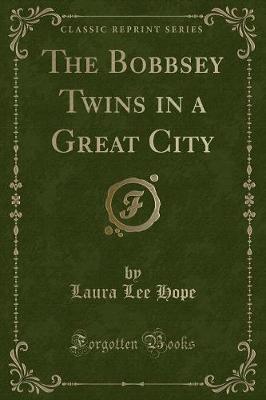Book cover for The Bobbsey Twins in a Great City (Classic Reprint)