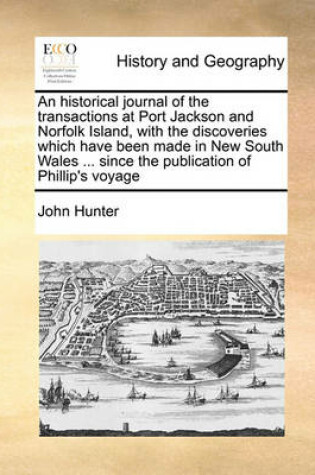 Cover of An Historical Journal of the Transactions at Port Jackson and Norfolk Island, with the Discoveries Which Have Been Made in New South Wales ... Since the Publication of Phillip's Voyage