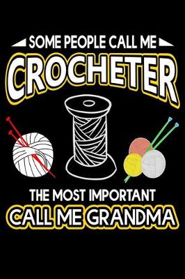 Book cover for Some People Call Me Crocheter The Most Important Call Me Grandma