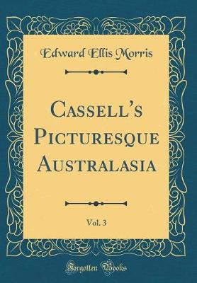 Book cover for Cassell's Picturesque Australasia, Vol. 3 (Classic Reprint)