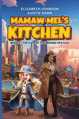 Book cover for Mamaw Mel's Kitchen - Book 2 The Case Of The Missing Spatula