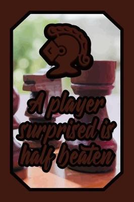 Book cover for A Player Surprised Is Half Beaten
