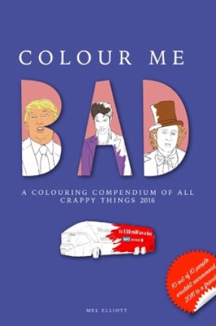 Cover of Colour Me Bad: A Colouring Compendium of All Crappy Things 2016