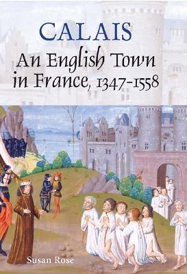 Book cover for Calais: An English Town in France, 1347-1558