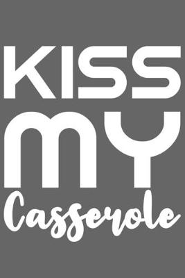 Book cover for Kiss My Casserole