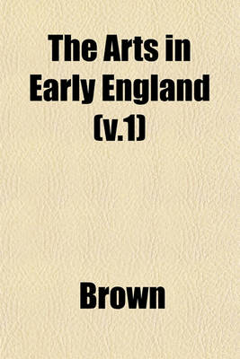 Book cover for The Arts in Early England (V.1)