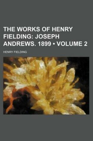 Cover of The Works of Henry Fielding (Volume 2); Joseph Andrews. 1899