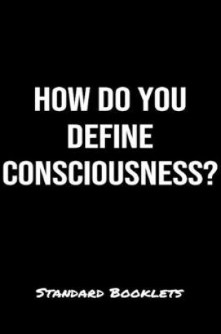 Cover of How Do You Define Consciousness?