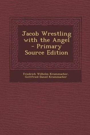 Cover of Jacob Wrestling with the Angel - Primary Source Edition