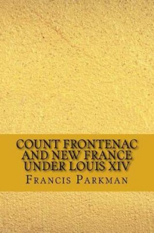 Cover of Count Frontenac and New France Under Louis XIV