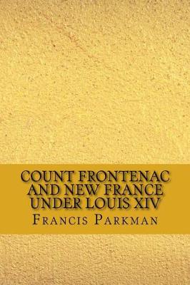 Book cover for Count Frontenac and New France Under Louis XIV