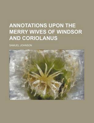 Book cover for Annotations Upon the Merry Wives of Windsor and Coriolanus