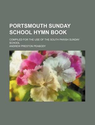 Book cover for Portsmouth Sunday School Hymn Book; Compiled for the Use of the South Parish Sunday School