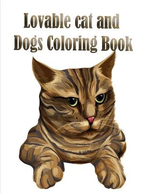 Book cover for Lovable cat and Dogs Coloring Book