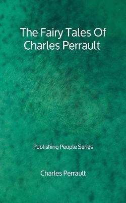 Book cover for The Fairy Tales Of Charles Perrault - Publishing People Series