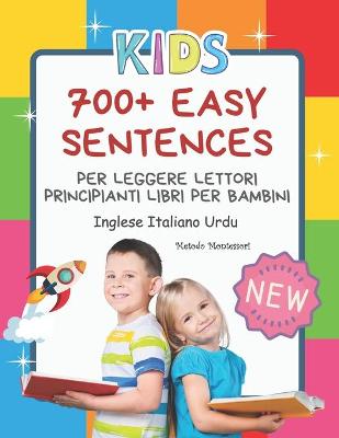 Book cover for 700+ Easy Sentences Per Leggere Lettori Principianti Libri Per Bambini Inglese Italiano Urdu Metodo Montessori