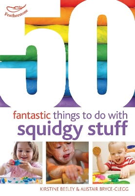 Cover of 50 Fantastic things to do with squidgy stuff