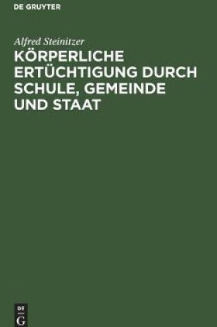 Cover of Koerperliche Ertuchtigung Durch Schule, Gemeinde Und Staat