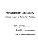 Book cover for Managing Health Care Delivery