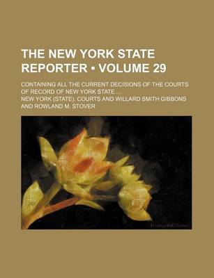 Book cover for The New York State Reporter (Volume 29); Containing All the Current Decisions of the Courts of Record of New York State