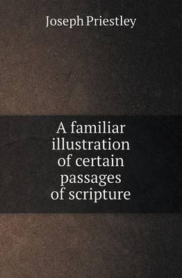 Book cover for A Familiar Illustration of Certain Passages of Scripture