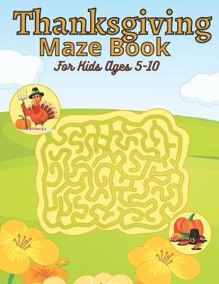 Book cover for Thanksgiving Maze Book For Kids Ages 5-10