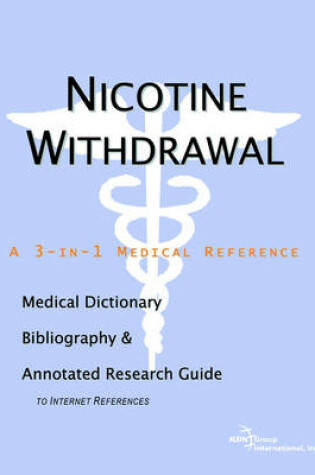 Cover of Nicotine Withdrawal - A Medical Dictionary, Bibliography, and Annotated Research Guide to Internet References