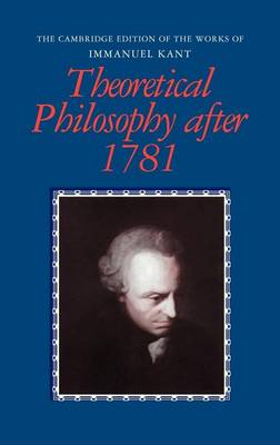 Book cover for Cambridge Edition of the Works of Immanuel Kant, The: Theoretical Philosophy After 1781