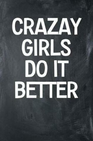 Cover of Crazay Girls Do It Better