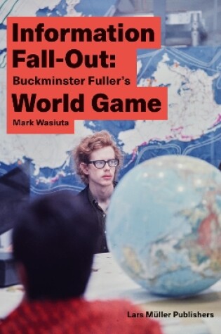 Cover of Information Fall-Out: Buckminster Fuller's World Game