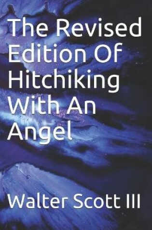 Cover of The Revised Edition Of Hitchiking With An Angel