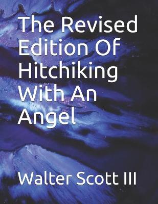 Book cover for The Revised Edition Of Hitchiking With An Angel