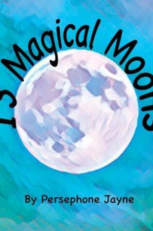 Cover of 13 Magical Moons