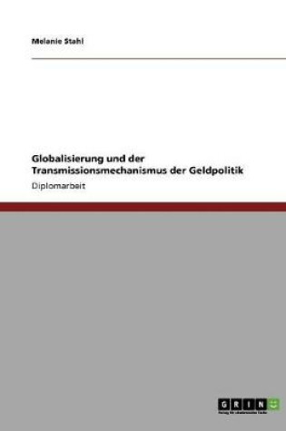 Cover of Globalisierung und der Transmissionsmechanismus der Geldpolitik
