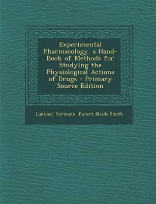 Book cover for Experimental Pharmacology. a Hand-Book of Methods for Studying the Physiological Actions of Drugs