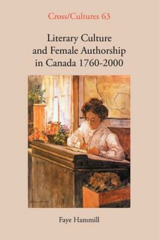 Cover of Literary Culture and Female Authorship in Canada 1760-2000