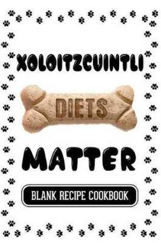 Cover of Xoloitzcuintli Diets Matter