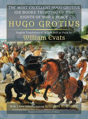 Book cover for The Most Excellent Hugo Grotius, His Books Treating of the Rights of War & Peace