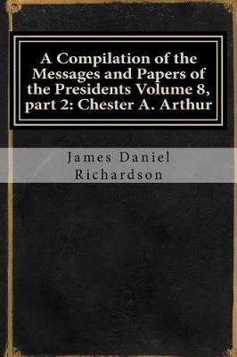 Book cover for A Compilation of the Messages and Papers of the Presidents Volume 8, Part 2