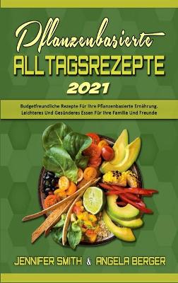 Book cover for Pflanzenbasierte Alltagsrezepte 2021