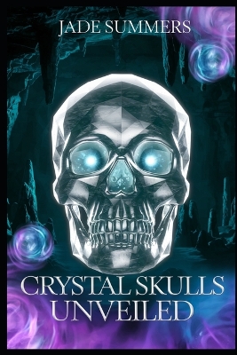 Cover of Crystal Skulls Unveiled