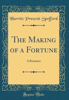 Book cover for The Making of a Fortune: A Romance (Classic Reprint)