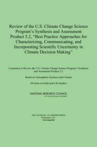 Cover of Review of the U.S. Climate Change Science Program's Synthesis and Assessment Product 5.2, "Best Practice Approaches for Characterizing, Communicating, and Incorporating Scientific Uncertainty in Climate Decision Making"