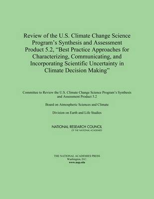 Book cover for Review of the U.S. Climate Change Science Program's Synthesis and Assessment Product 5.2, "Best Practice Approaches for Characterizing, Communicating, and Incorporating Scientific Uncertainty in Climate Decision Making"