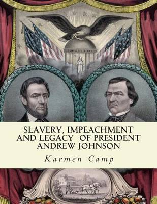 Cover of Slavery, Impeachment and Legacy of President Andrew Johnson