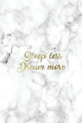 Cover of Sleep Less, Dream More