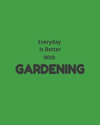 Book cover for Everyday Is Better With Gardening