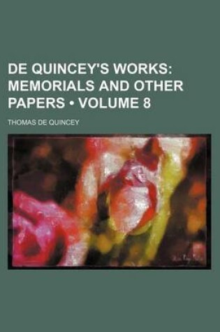 Cover of de Quincey's Works (Volume 8); Memorials and Other Papers