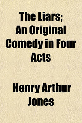 Book cover for The Liars; An Original Comedy in Four Acts